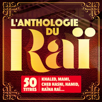 Various Artists - L'anthologie du Raï (50 titres)
