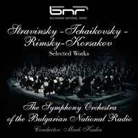 The Symphony Orchestra of the Bulgarian National Radio & Mark Kadin - Stravinsky - Tchaikovsky - Rimsky - Korsakov: Selected Works