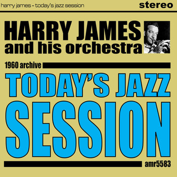 Harry James And His Orchestra - Today's Jazz Session