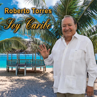 Roberto Torres - Soy Caribe