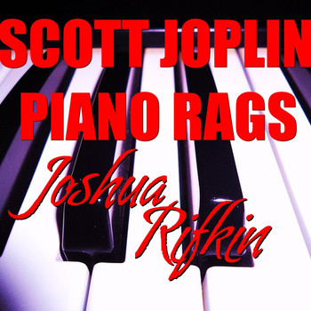 Joshua Rifkin - Scott Joplin Piano Rags