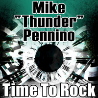 Mike “Thunder” Pennino - Time to Rock (Remixes)