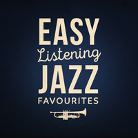 Easy Listening - Easy Listening Jazz Favourites