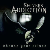 Shivers Addiction - Choose Your Prison (Explicit)