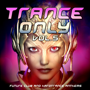 Various Artists - Trance Only, Vol. 5 (Future Club and Hardtrance Anthems)