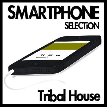Various Artists - Smartphone Selection - Tribal House