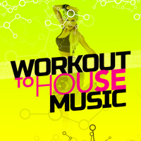 House Workout - Workout to House Music