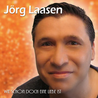 Jörg Laasen - Wie schön doch eine Liebe ist
