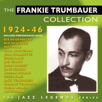Frankie Trumbauer - The Frankie Trumbauer Collection 1924-46