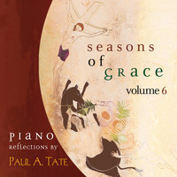 Paul Tate - Seasons of Grace: Piano Reflections, Vol. 6