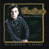 Gualberto Castro - Gualberto Castro Siente el Mariachi