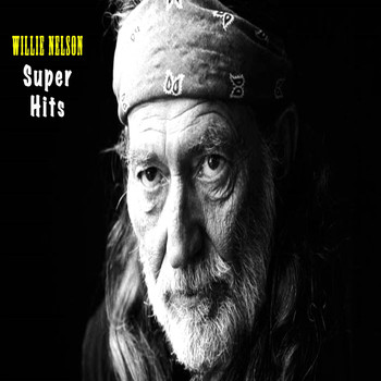 Willie Nelson - Willie Nelson Super Hits - Willie Nelson