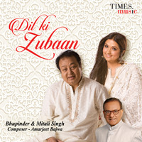 Bhupinder Singh, Mitali Singh - Dil Ki Zubaan