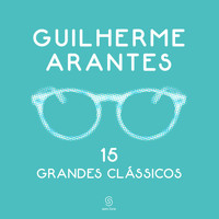 Guilherme Arantes - 15 Grandes Clássicos