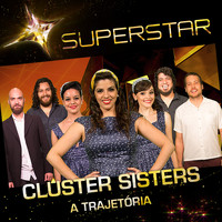 Cluster Sisters - Superstar - Cluster Sisters - A Trajetória - EP