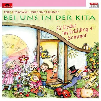 Rolf Zuckowski und seine Freunde - Bei uns in der Kita - 22 Lieder im Frühling + Sommer