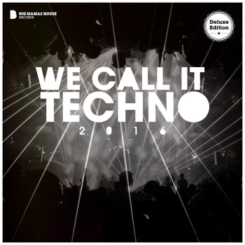 Various Artists - We Call It Techno 2016 (Deluxe Version)