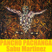 Sabu Martinez - Pancho Pachanga