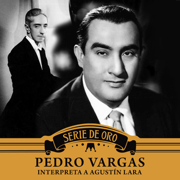 Pedro Vargas - Interpreta a Agustín Lara