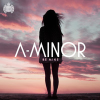 A-Minor - Be Mine (Radio Edit)