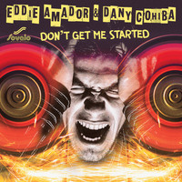 Eddie Amador, Dany Cohiba - Don't Get Me Started (Club Mix)