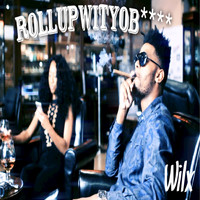 WILX - Rollupwityobitch (Radio) - Single