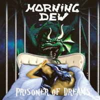 MORNING DEW - Prisoner Of Dreams