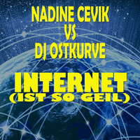 Nadine Cevik vs. DJ Ostkurve - Internet (Ist so geil)