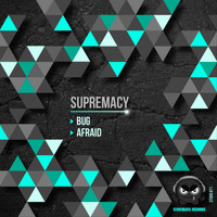 Supremacy - Bug - Afraid