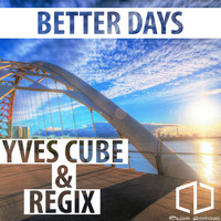 Yves Cube & Regix - Better Days