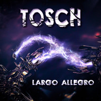 Tosch - Largo Allegro