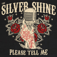 The Silver Shine - Please Tell Me