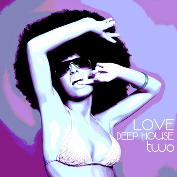 Various Artists - Love Deep House, Two (Totally Deep House Experience)
