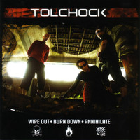 Tolchock - Wipe Out - Burn Down - Annih