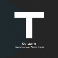 Squadrum - Redux Motion / Wiped Under