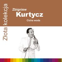 Zbigniew Kurtycz - Złota Kolekcja