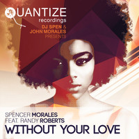 Spencer Morales featuring Randy Roberts - Without Your Love