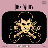 Link Wray - Rumble Medley: Rumble / The Swag / Raw Hide / Dixie-Doodle / Ramble / Ain't That Lovin' You Babe? / 