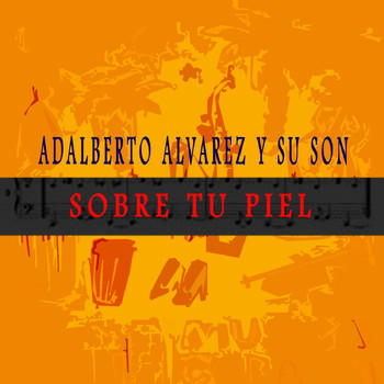 Adalberto Alvarez Y Su Son - Sobre Tu Piel