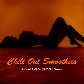 Various Artists - Chill out Smoothies - Relaxed & Calm Chill out Sounds