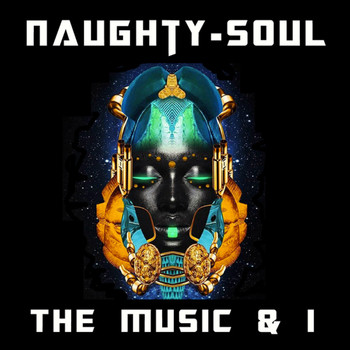 Naughty-Soul - The Music and I