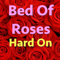 Hard On - Bed Of Roses