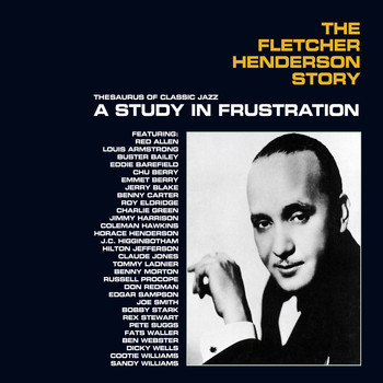 Fletcher Henderson - The Fletcher Henderson Story: A Study in Frustration (Bonus Track Version)