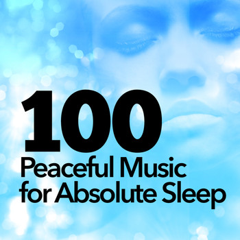 Music For Absolute Sleep|Peaceful Music|Relax - 100 Peaceful Music for Absolute Sleep
