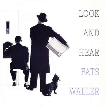 Fats Waller & His Rhythm - Look and Hear