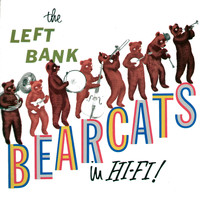 The Left Bank Bearcats - The Left Bank Bearcats in Hi-Fi!