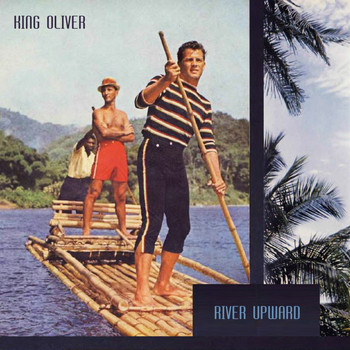 King Oliver - River Upward