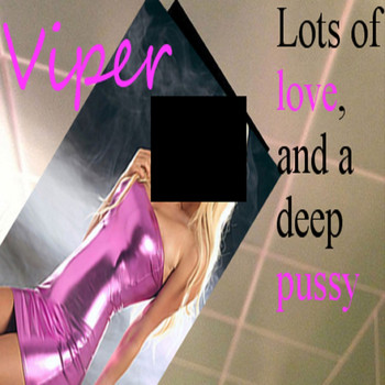 Viper - Lots of Love, And a Deep Pussy