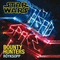 Röyksopp - Bounty Hunters