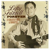 Lefty Frizzell - Forever - 23 Greatest Hits & Favorites